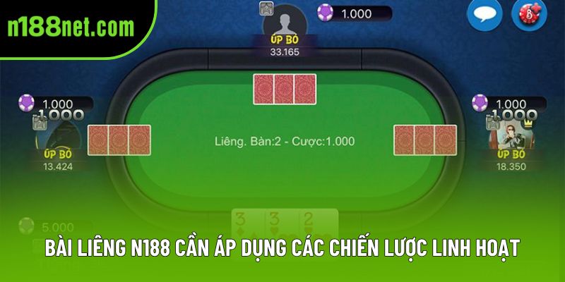 Bài Liêng N188 cần áp dụng các chiến lược linh hoạt