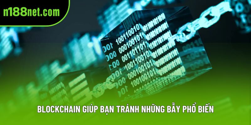 Blockchain giúp bạn tránh những bẫy phổ biến