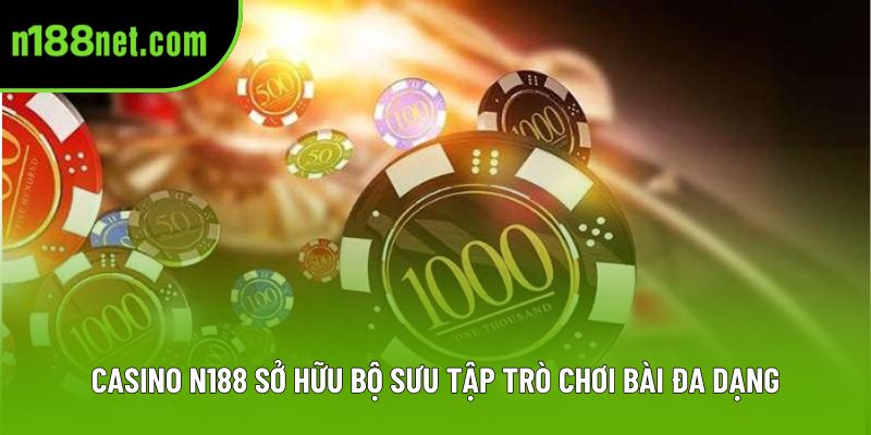 Casino N188 sở hữu bộ sưu tập trò chơi bài đa dạng