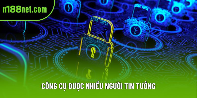 Công cụ được nhiều người tin tưởng