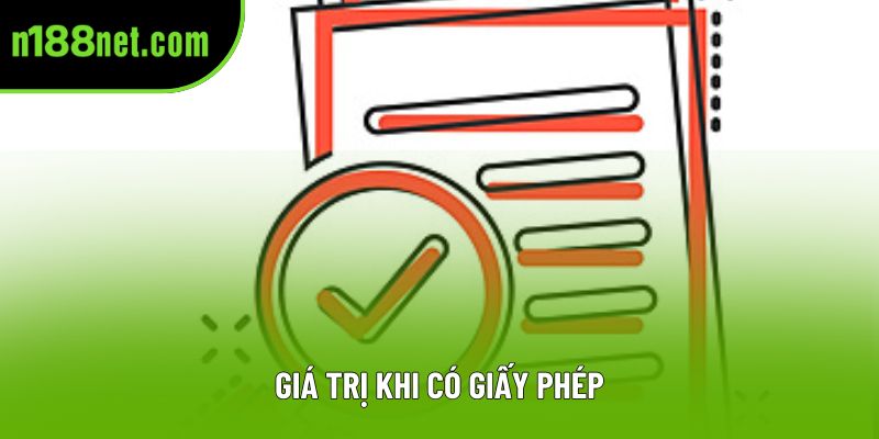 Giá trị khi có giấy phép