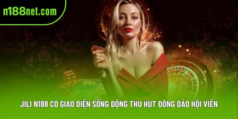 JILI N188 có giao diện sống động thu hút đông đảo hội viên JILI N188 có giao diện sống động thu hút đông đảo hội viên
