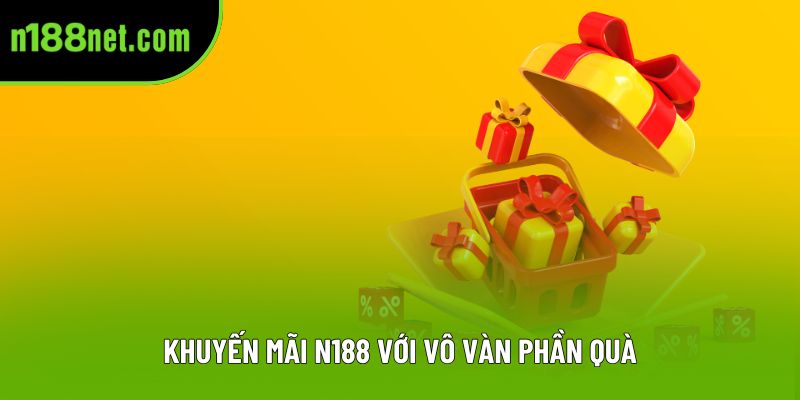 Khuyến mãi N188 với vô vàn phần quà
