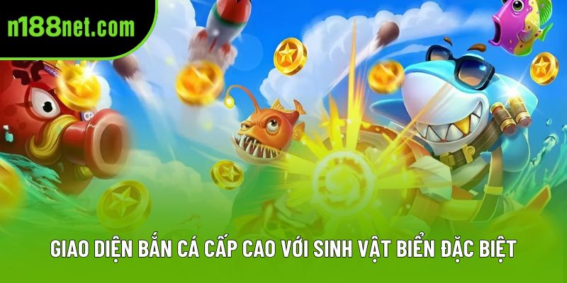 Giao diện bắn cá cấp cao với sinh vật biển đặc biệt