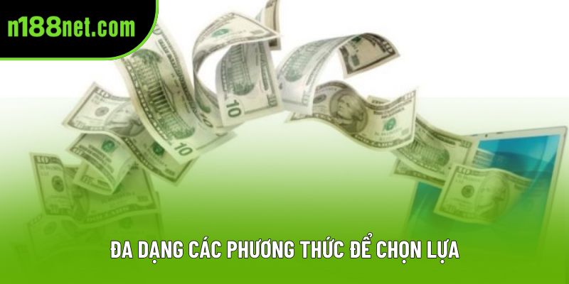 Đa dạng các phương thức để chọn lựa