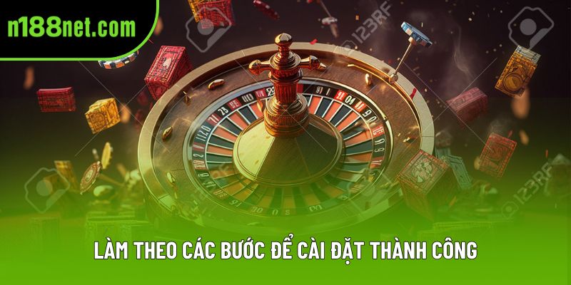 Làm theo các bước để cài đặt thành công