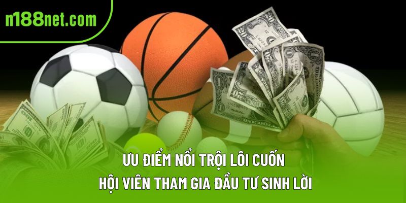 Ưu điểm nổi trội lôi cuốn hội viên tham gia đầu tư sinh lời