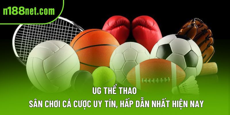 UG Thể Thao – Sân Chơi Cá Cược Uy Tín, Hấp Dẫn Nhất Hiện Nay
