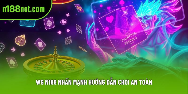 WG N188 nhấn mạnh hướng dẫn chơi an toàn