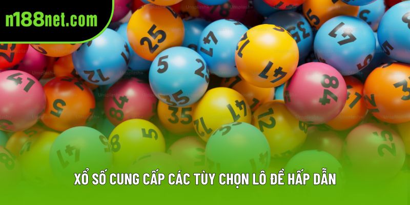 Xổ số cung cấp các tùy chọn lô đề hấp dẫn