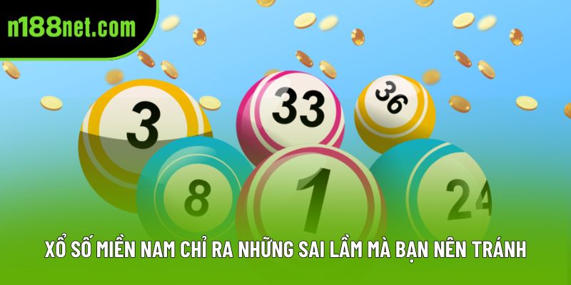 Xổ số miền Nam chỉ ra những sai lầm mà bạn nên tránh Xổ số miền Nam chỉ ra những sai lầm mà bạn nên tránh